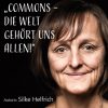“Commons – die Welt gehört uns allen”: Abend mit Autorin Silke Helfrich